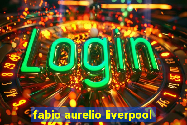 fabio aurelio liverpool